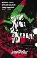 So You Wanna Be a Rock & Roll Star: How I