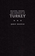 Religion, Society, and Modernity in Turkey Mardin