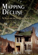 Mapping Decline: St. Louis and the Fate of the