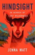 Hindsight: In Search of Lost Wilderness Watt