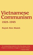 Vietnamese Communism, 1925-1945 Khanh Huynh Kim