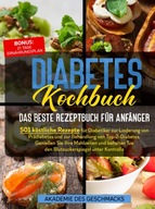 Diabetes Kochbuch: 501 köstliche Rezepte für Diabetiker zur Linderung