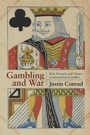 Gambling and War: Risk, Reward, and Chance in