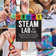 STEAM Lab for Kids: 52 Creative Hands-On Projects