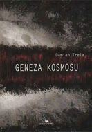 GENEZA KOSMOSU, DAMIAN TRELA