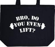 BRO, DO YOU EVEN LIFT? torba zakupy prezent