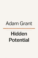 Hidden Potential: The Science of Achieving Greater Things Grant, Adam