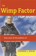The Wimp Factor: Gender Gaps, Holy Wars, and the