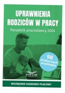 UPRAWNIENIA RODZICÓW W PRACY. PORADNIK PRACODAWCY PRACA ZBIOROWA