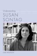 Understanding Susan Sontag Rollyson Carl
