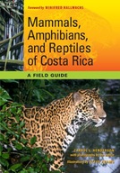 Mammals, Amphibians, and Reptiles of Costa Rica:
