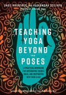 Teaching Yoga Beyond the Poses: A Practical