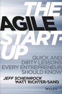 The Agile Start-Up: Quick and Dirty Lessons Every