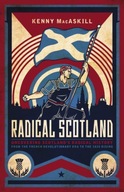 Radical Scotland: Uncovering Scotland s radical