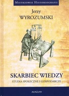 SKARBIEC WIEDZY STUDIA SPOŁECZNE I GOSPODARCZE JERZY WYROZUMSKI