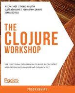The Clojure Workshop Joseph Fahey BOOK KSIĄŻKA
