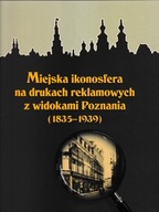 Miejska ikonosfera na drukach reklamowych z widokami Poznania Poznań