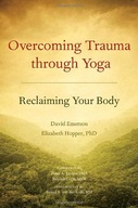 Overcoming Trauma through Yoga: Reclaiming Your
