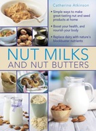 Nut Milks and Nut Butters Atkinson Catherine