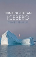 Thinking Like an Iceberg Remaud Olivier