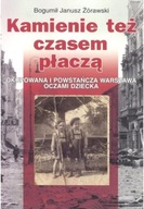 Kamienie Też Czasem Płaczą. Okupowana I Powstańcza Warszawa Oczami Dziecka