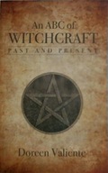 An ABC of Witchcraft Past and Present Valiente