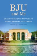 BJU and Me: Queer Voices from the World s Most