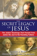 The Secret Legacy of Jesus: The Judaic Teachings