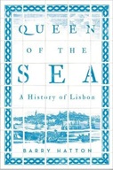 Queen of the Sea: A History of Lisbon Hatton