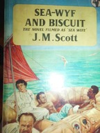 Sea-wyf and biscuit - J.M. Scott
