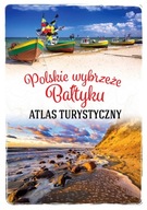 Polskie wybrzeże Bałtyku. Atlas turystyczny TWARDA