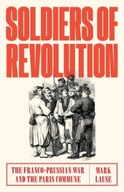 Soldiers of Revolution: The Franco-Prussian War