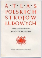 Strój warmiński. Atlas polskich strojów ludowych