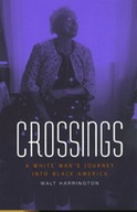 Crossings: A White Man s Journey into Black