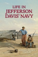 Life In Jefferson Davis s Navy Tomblin Barbara B.