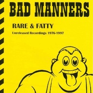 CD BAD MANNERS - Rare & Fatty - Unreleased Recordings 1976-1997