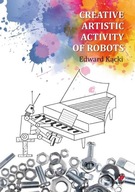 CREATIVE ARTISTIC ACTIVITY OF ROBOTS, KĄCKI EDWARD