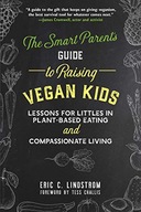 The Smart Parent s Guide to Raising Vegan Kids: