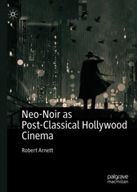 Neo-Noir as Post-Classical Hollywood Cinema