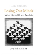 Losing Our Minds: What Mental Illness Really Is