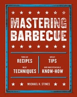 Mastering Barbecue: Tons of Recipes, Hot Tips,