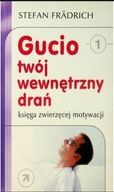 Gucio, twój wewnętrzny drań Stefan Fradrich