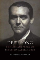 DEEP SONG: THE LIFE AND WORK OF FEDERICO GARCIA LORCA: THE LIFE AND WORK OF