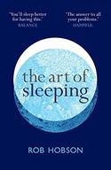 THE ART OF SLEEPING: THE SECRET TO SLEEPING BETTER AT NIGHT FOR A HAPPIER,
