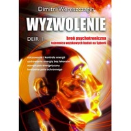 Wyzwolenie. Broń psychotroniczna. Tajemnica wojskowych badań Wereszczagin U