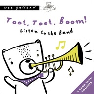 Toot, Toot, Boom! Listen To The Band: A Book with