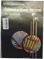 Dziewiarstwo ręczne dla każdego - Maksimowa