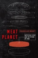 Meat Planet: Artificial Flesh and the Future of Food BENJAMIN ALDES WURGAFT