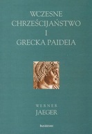 WCZESNE CHRZEŚCIJAŃSTWO I GRECKA PAIDEIA - JAEGER