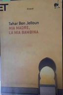 Mia Madre La Mia Bambina - Tahar Ben Jelloun